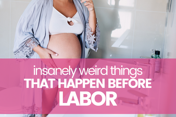 Weird things that happen before labor