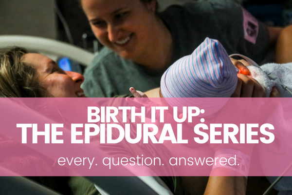 birth it up: the epidural series FAQs