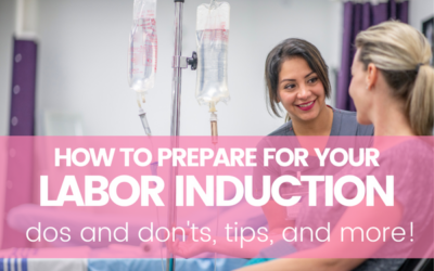 How to Prepare For Labor Induction: Tips From A Labor Nurse!
