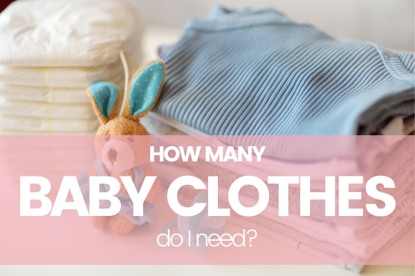 how many baby clothes do i need