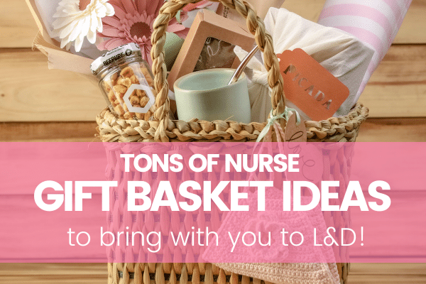 https://mommylabornurse.com/wp-content/uploads/2023/05/Nurse-Gift-Basket-Ideas.png