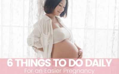 6 Things to Do Daily for an Easier Pregnancy